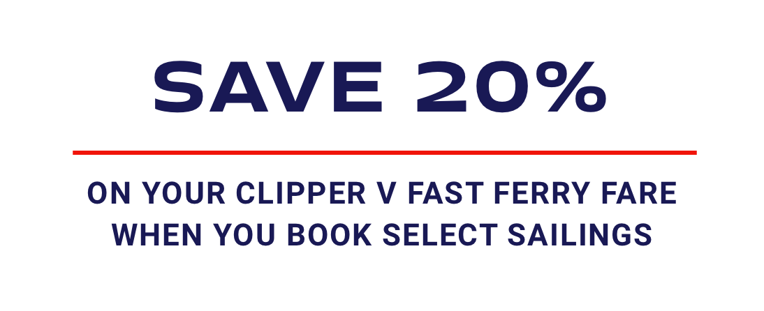 Save 20% on your Clipper V Fast Ferry Fare