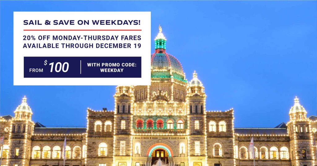 Save 20% on Monday-Thursday Sailings between Seattle & Victoria with promo code WEEKDAY